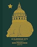 O Glorious City: A Love Letter to San Francisco