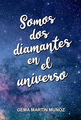 Somos dos diamantes en el universo