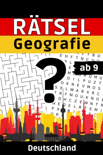 Rätsel Geografie Deutschland: Rätselbuch ab 9 Jahren mit abwechslungsreichen Rätseln und verschiedenen Leveln
