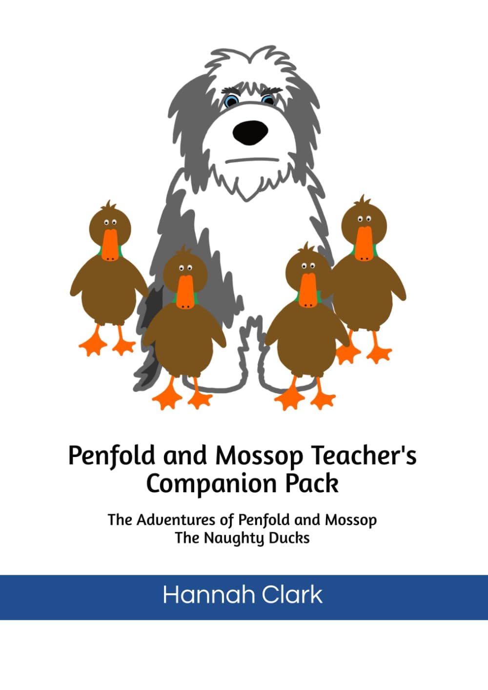 Penfold and Mossop Teacher's Companion Pack: The Adventures of Penfold and Mossop - The Naughty Ducks