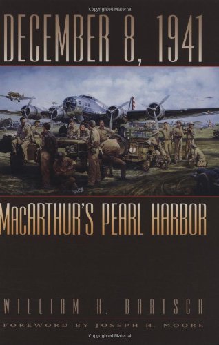 December 8, 1941: MacArthur's Pearl Harbor (Williams-Ford Texas A&M University Military History Series Book 87)