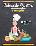 Cahier de recettes à remplir: Livre de recettes à compléter de 199 pages | 95 fiches recettes de Cahier de recettes à remplir: Livre de recettes à compléter de 199 pages | 95 fiches recettes de