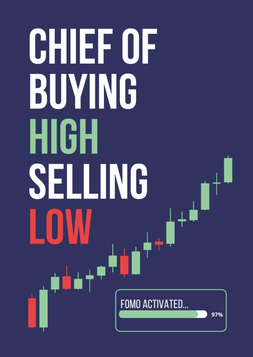CHIEF OF BUYING HIGH SELLING LOW: A Trading Notebook for Retail Traders, Scalpers & Swing Traders: Trade Notes, Market Analysis & Trading Lessons