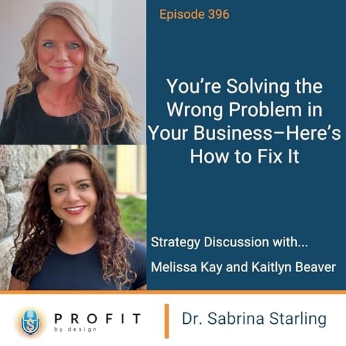 396: You&rsquo;re Solving the Wrong Problem in Your Business &mdash; Here&rsquo;s How to Fix It