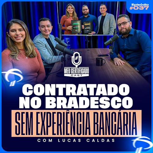 Transição de Carreira Real: A História do Lucas no Banco Bradesco | MeuCertificadoCast #37 cover art