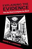 Explaining the Evidence: How the Mind Investigates the World
