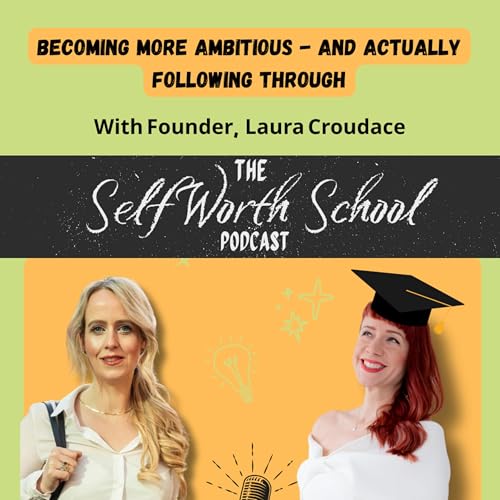 Becoming More Ambitious - And Actually Following Through cover art