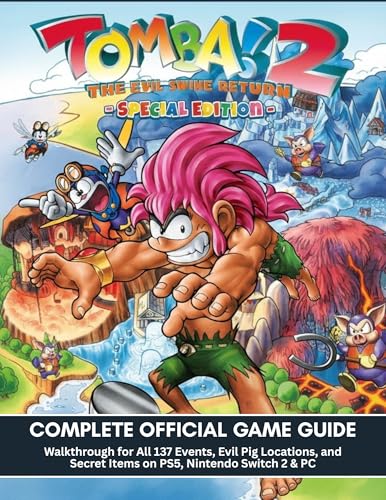 TOMBA! 2 THE EVIL SWINE RETURN SPECIAL EDITION: COMPLETE OFFICIAL GAME GUIDE: Walkthrough for All 137 Events, Evil Pig Locations, and Secret Items on PS5, Nintendo Switch 2 & PC