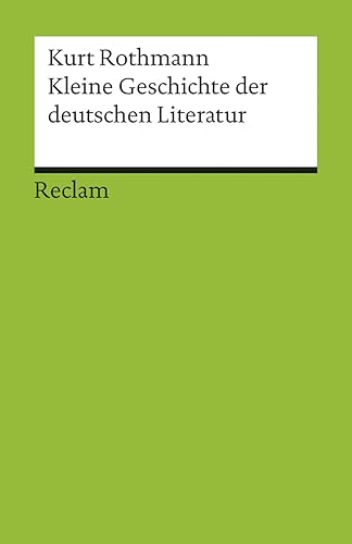 Kleine Geschichte der deutschen Literatur: Rothmann, Kurt – Deutsch-Lektüre, Deutsche Klassiker der Literatur – 17685 – 20. durchgesehen und erweitert (Reclams Universal-Bibliothek)