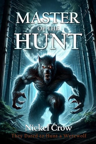 Master Of The Hunt: They Dared To Hunt A Werewolf cover