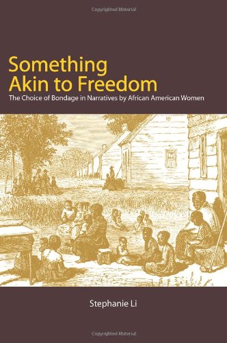 Something Akin to Freedom: The Choice of Bondage in Narratives by African American Women