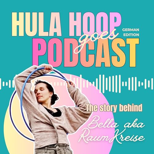 Hula Hoop goes Podcast &ndash; The Story behind Bella aka RaumKreise