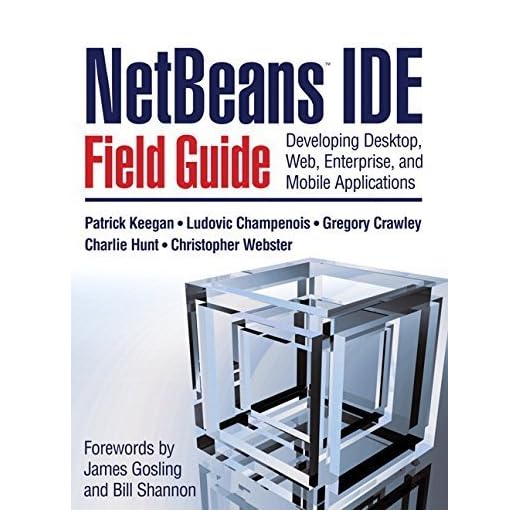 NetBeans IDE Field Guide: Developing Desktop, Web, Enterprise, And Mobile Applications