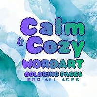 Calm & Cozy Word Art Coloring Book: For All Ages 1969332107 Book Cover