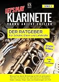 LET'S PLAY KLARINETTE: Das Klarinetten-Starterpaket - Band 0 bietet dir einen praxisnahen Überblick über alles was du wissen möchtest BEVOR es losgeht