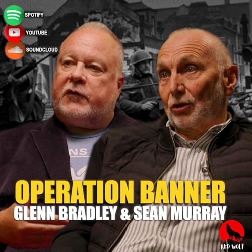The Conversation (Series 3 Episode 1) Se&aacute;n Murray & Glenn Bradley: Operation Banner.