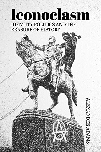 Iconoclasm, Identity Politics and the Erasure of History (Societas Book 72) (English Edition)