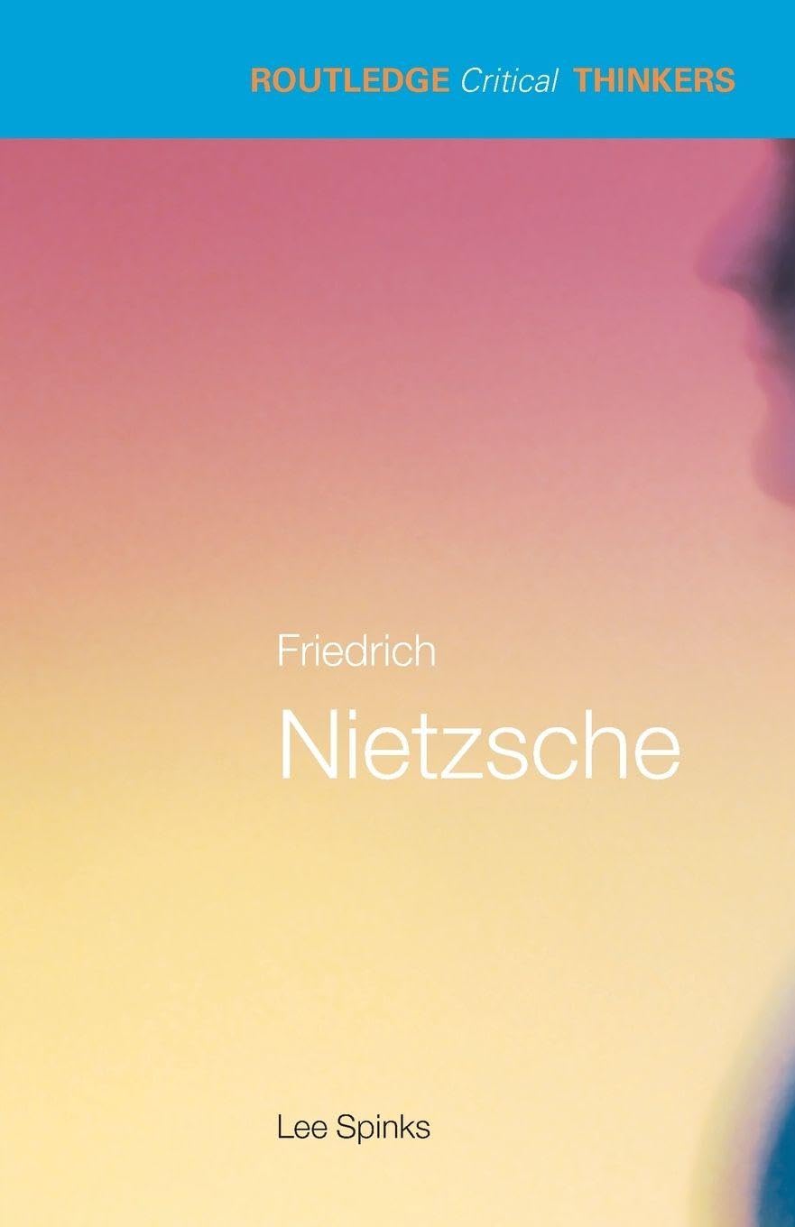 Friedrich Nietzsche (Routledge Critical Thinkers)