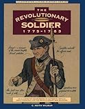 Revolutionary Soldier: 1775-1783 (Illustrated Living History Series)