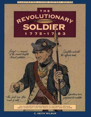 Revolutionary Soldier: 1775-1783 (Illustrated Living History Series)