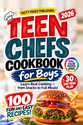 Teen Chefs Cookbook for Boys: Fun and Easy Recipes for Boys to Learn Real Cooking, Snacks, and Life Skills (Teen Chefs Cookbook Series)