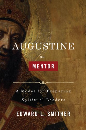 AUGUSTINE as MENTOR: A Model for Preparing Spiritual Leaders