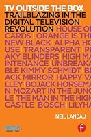 TV Outside the Box: Trailblazing in the Digital Television Revolution 1138905267 Book Cover