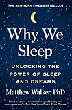 Why We Sleep: Unlocking the Power of Sleep and Dreams