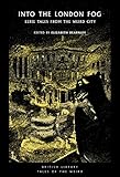 Into the London Fog: Eerie Tales from the Weird City (Tales of the Weird)