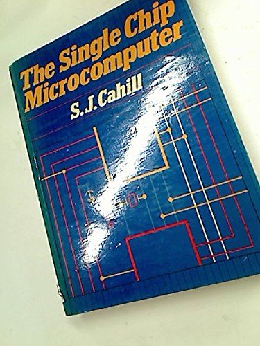 Single Chip Microcomputer: Cahill, S. J.: 9780138105815: Amazon.com: Books