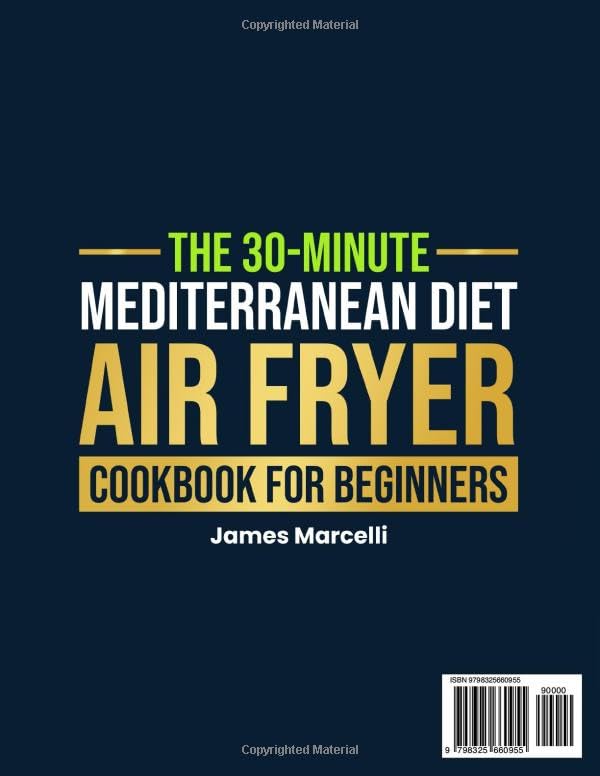 The 30-Minute Mediterranean Diet Air Fryer Cookbook for Beginners: 150 Quick, Easy, and Delicious Recipes to Boost Your Healthy Lifestyle. 30-Day Meal Plan Included - Image 2