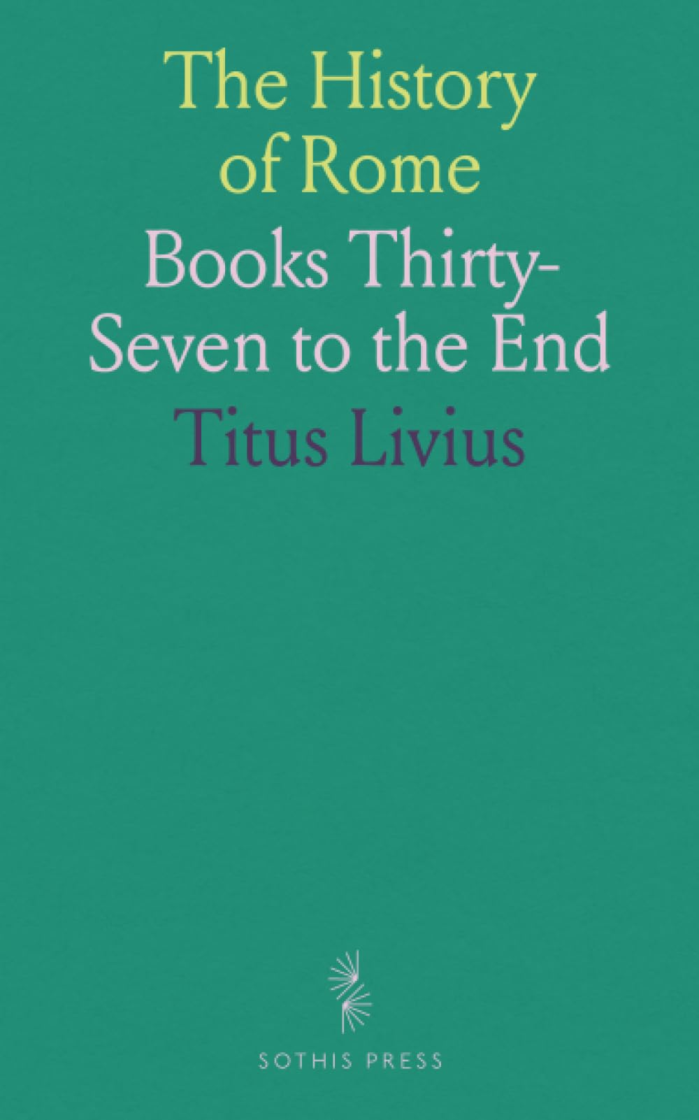 The History of Rome: Books Thirty-Seven to the End