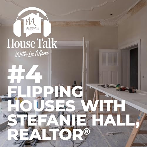 Flipping Houses with Stefanie Hall, REALTOR