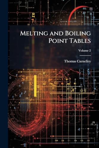 Melting and Boiling Point Tables; Volume 2