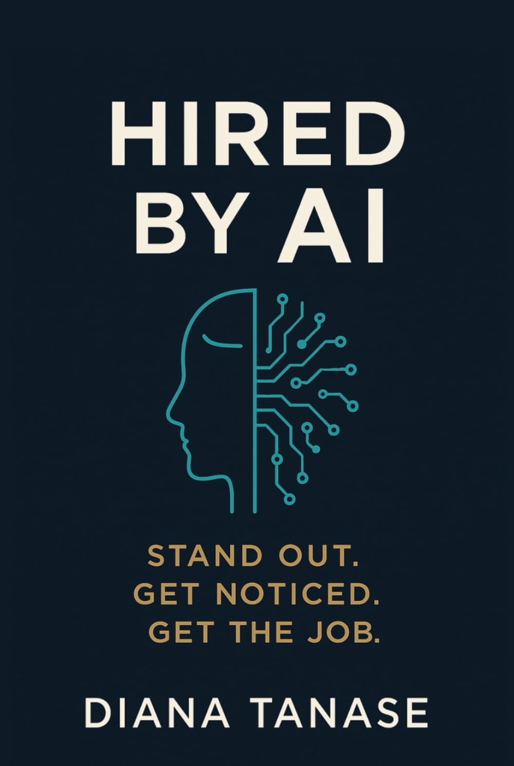 Hired by AI: Stand out. Get noticed. Get the job. (Own your Growth)
