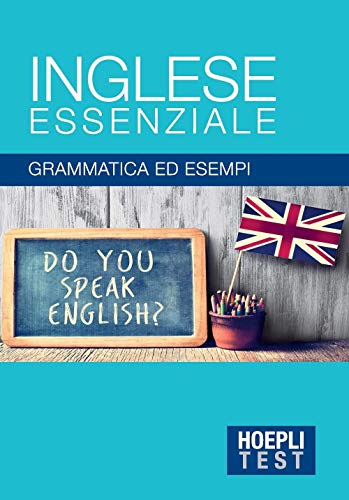 Inglese Essenziale. Grammatica Ed Esempi