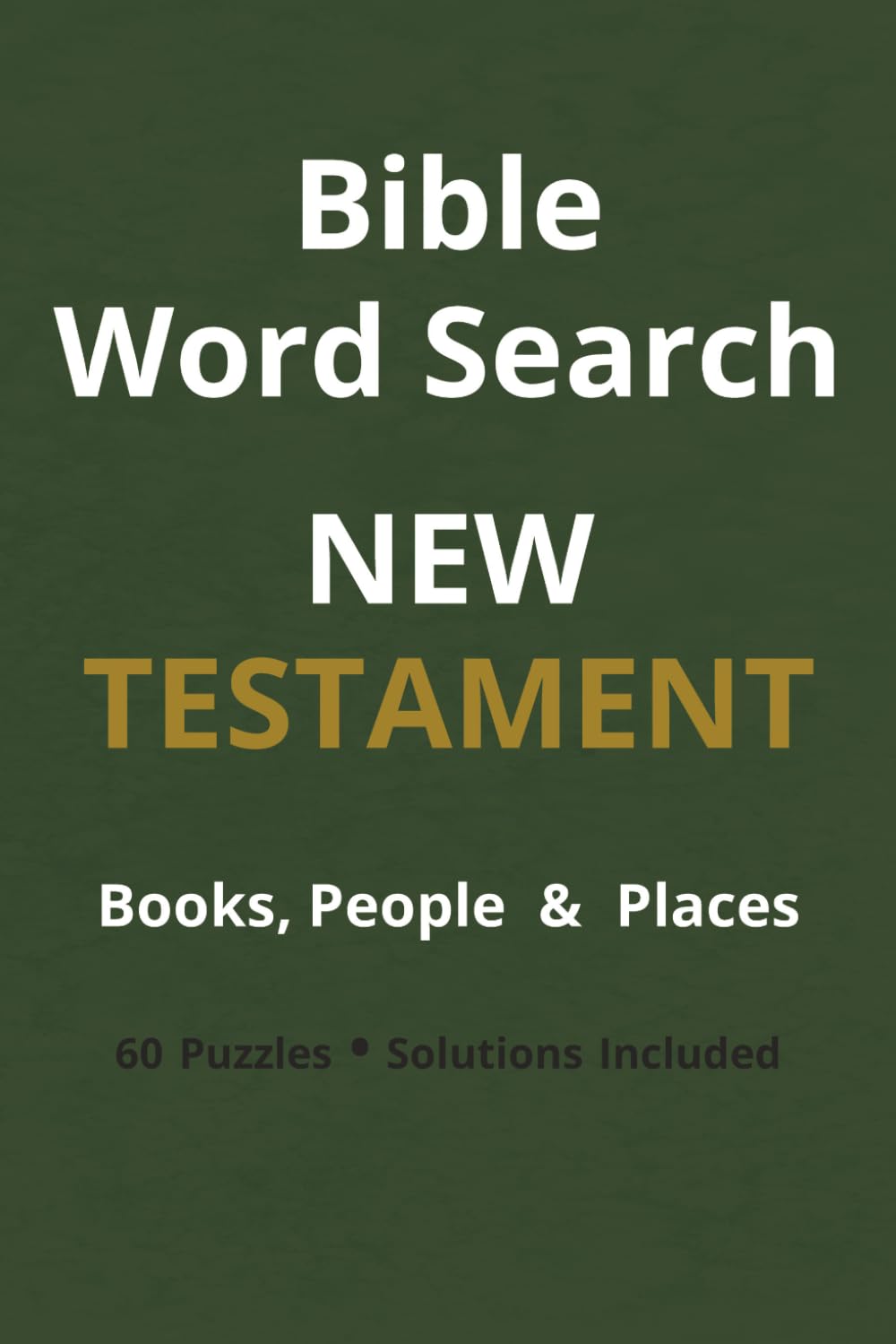 New Testament Word Search: 60 Bible Puzzle Challenges Featuring Jesus, the Apostles, Parables, Miracles, and Scripture Themes