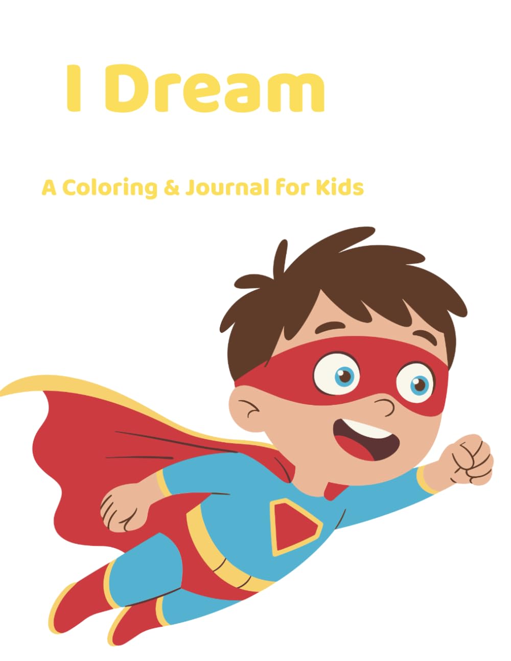 I Dream: Coloring & Journaling Affirmation Books for Children