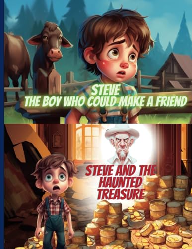 steve The boy who could make a friend & Steve and the Haunted Treasure: 2 STORY FOR CHILDREN