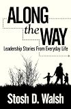 Along the Way: Leadership Stories from Everyday Life