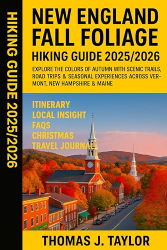 New England Fall Foliage Hiking Guide 2025/2026: Explore the Colors of Autumn with Scenic Trails,...