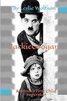 Jackie Coogan: America's First Child Superstar 1539989062 Book Cover