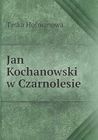 Jan Kochanowski w Czarnolesie 551923566X Book Cover