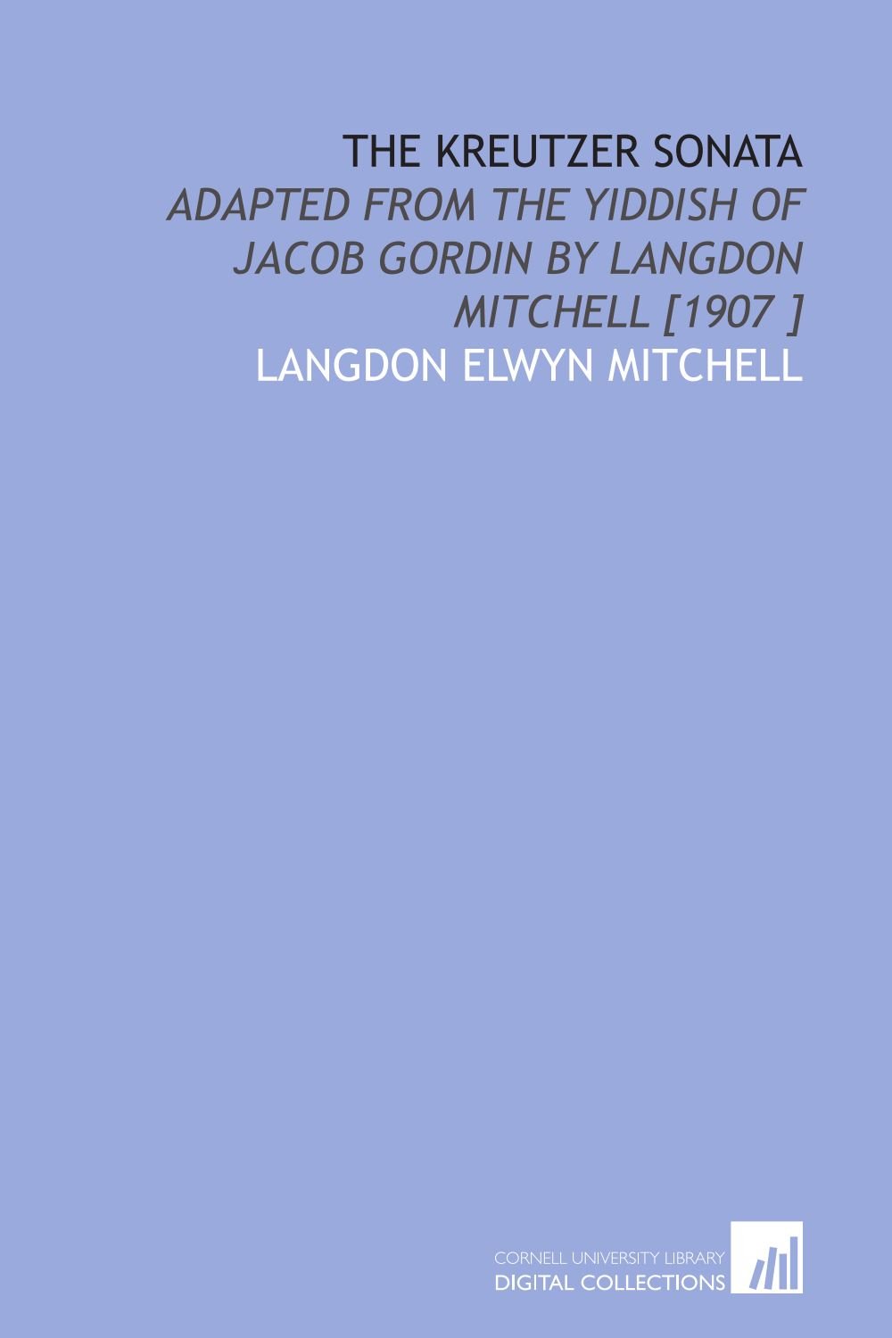 The Kreutzer Sonata Adapted From the Yiddish of Jacob Gordin by