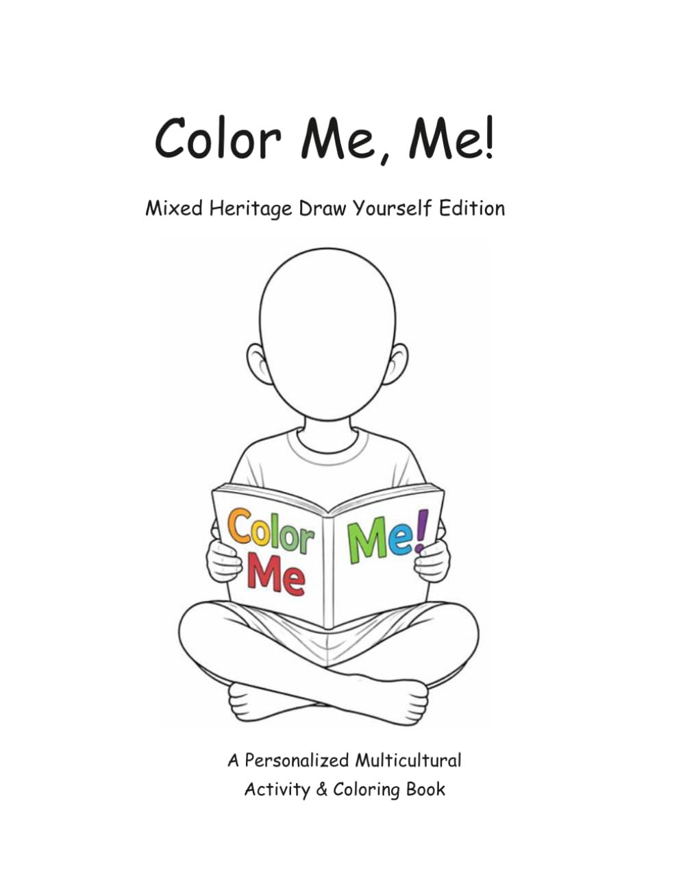 Color Me, Me! Mixed Heritage Draw Yourself Edition: A Personalized Multicultural Activity & Coloring Book