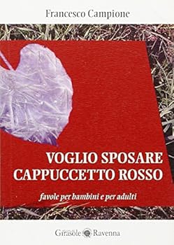 Paperback Voglio sposare Cappuccetto rosso. Favole per bambini e per adulti [Italian] Book