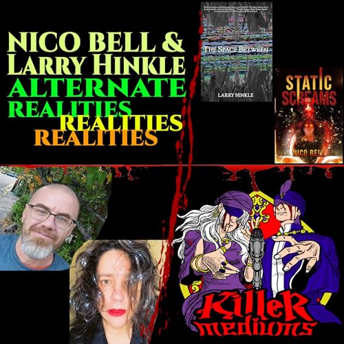 ALTERNATE REALITIES w/ NICO BELL & LARRY HINKLE