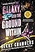 The Galaxy, and the Ground Within: An Engaging Sci-Fi Novel of Alien Encounters, Personal Growth, and Shared Humanity (Wayfarers, 4)