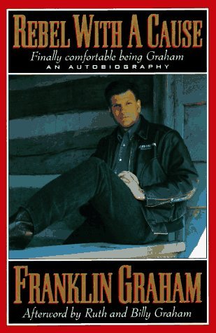 Rebel With a Cause by Franklin Graham (1995-11-05)