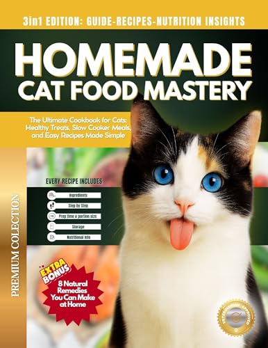 HOMEMADE CAT FOOD MASTERY: The Ultimate Cookbook for Cats: Healthy Treats, Slow Cooker Meals, and Easy Recipes Made Simple